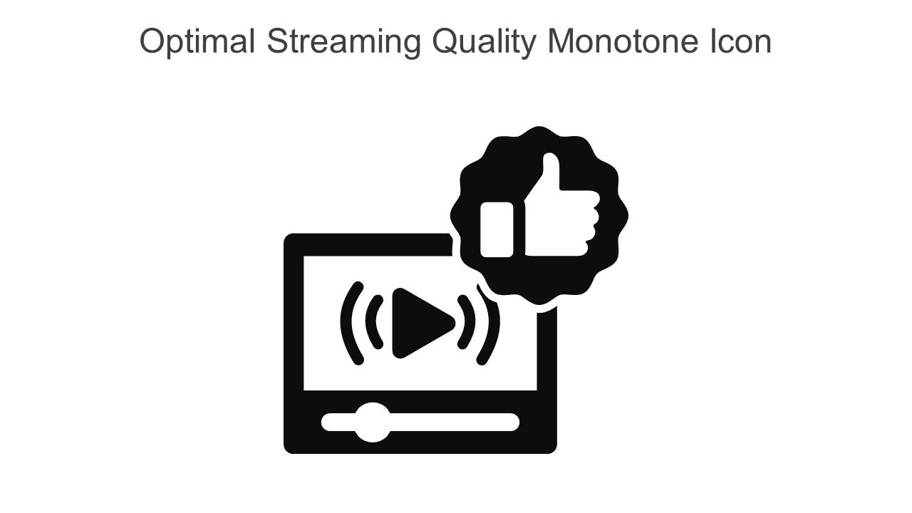 Optimal Streaming Quality Monotone Icon In Powerpoint Pptx Png And Editable Eps Format Slide01