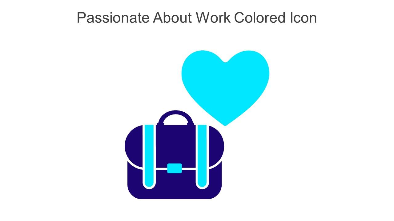Passionate About Work Colored Icon Icon In Powerpoint Pptx Png And Editable Eps Format Slide01