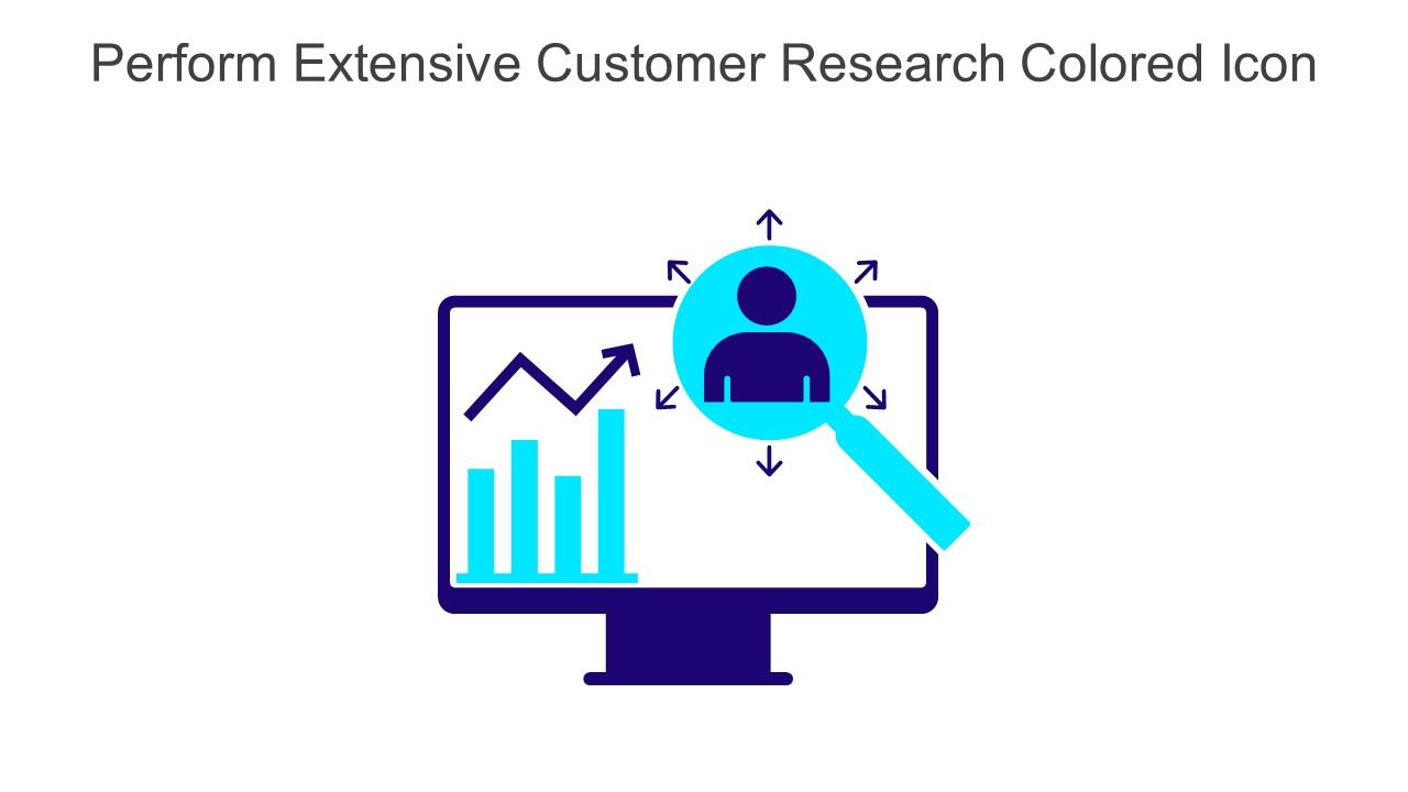 Perform Extensive Customer Research Colored Icon In Powerpoint Pptx Png And Editable Eps Format
