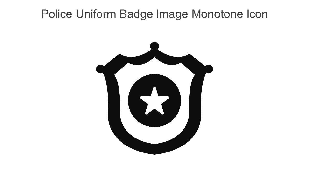 Police Uniform Badge Image Monotone Icon In Powerpoint Pptx Png And Editable Eps Format