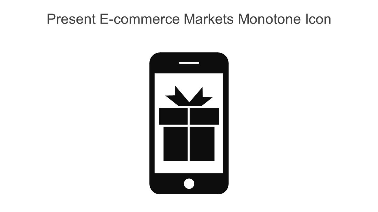 Present E Commerce Markets Monotone Icon In Powerpoint Pptx Png And Editable Eps Format Slide01