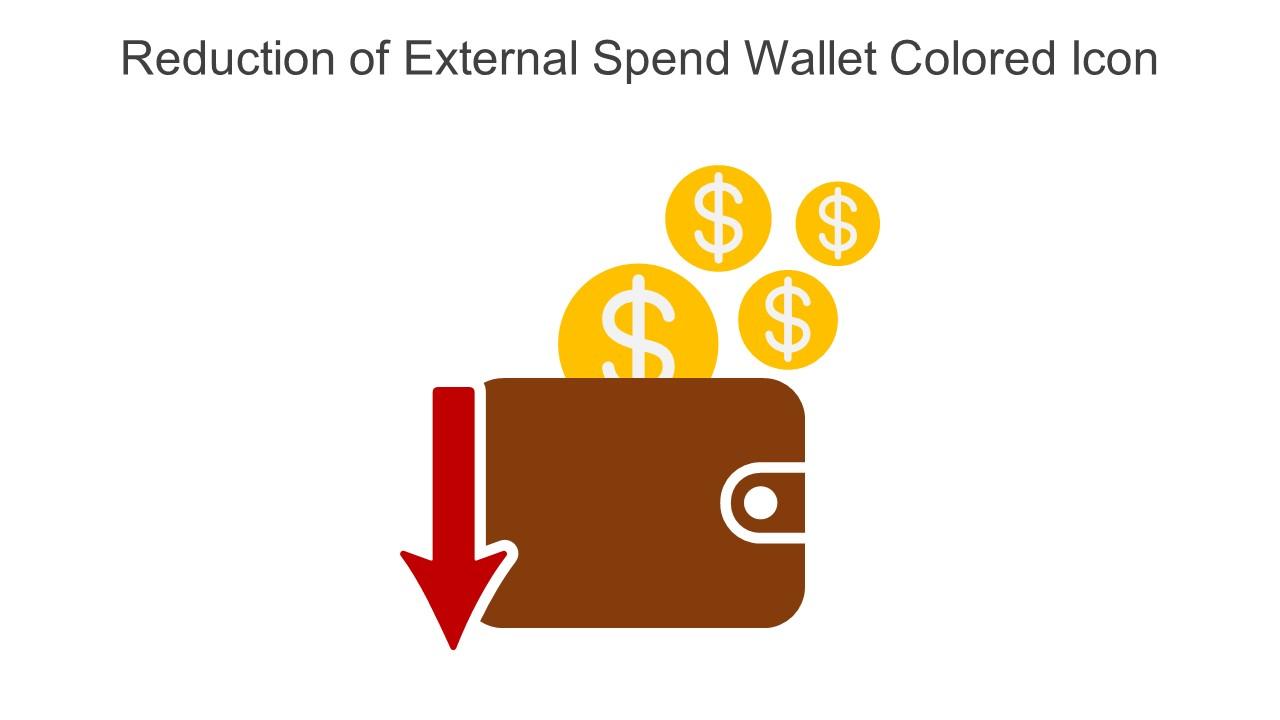 Reduction Of External Spend Wallet Colored Icon In Powerpoint Pptx Png And Editable Eps Format Slide01