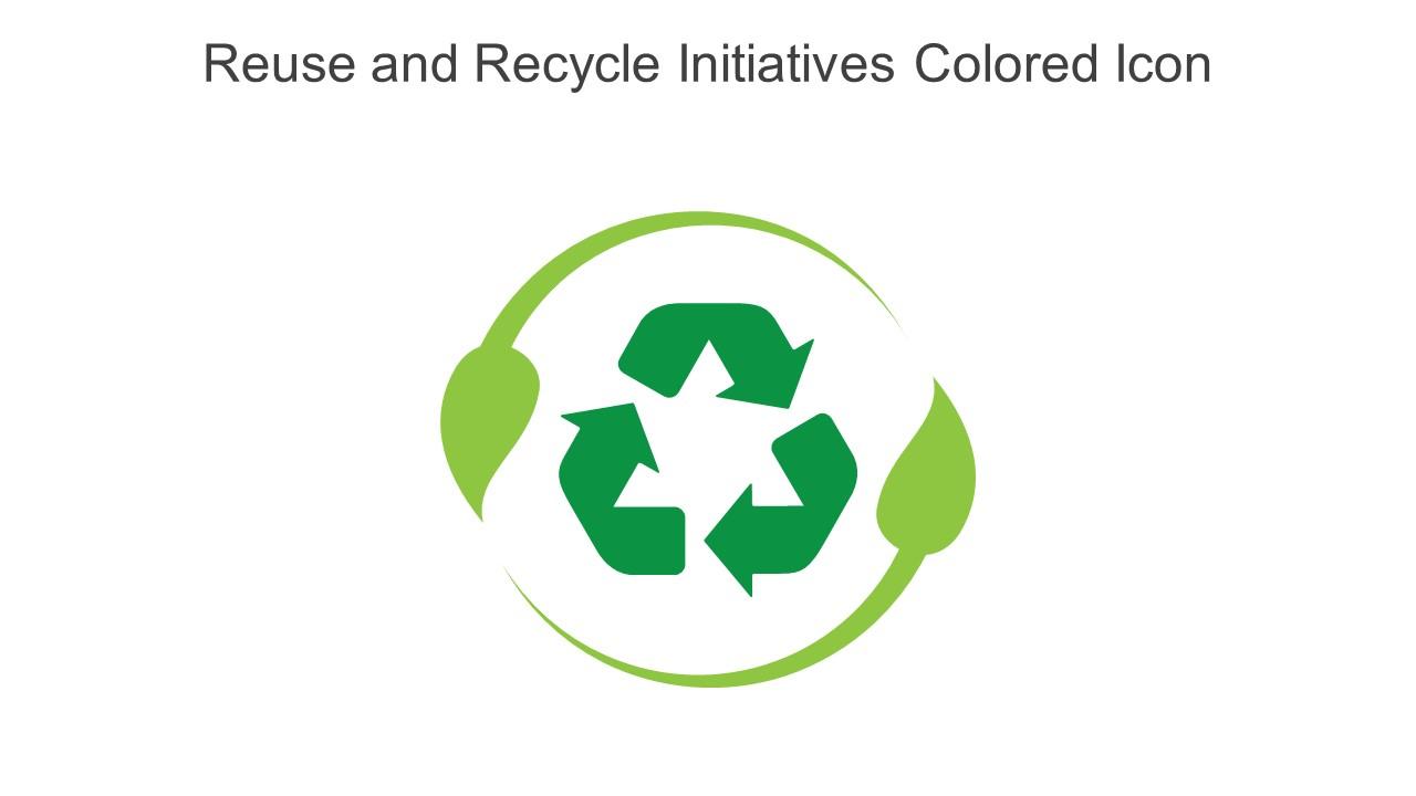 Reuse and Recycle Initiatives Colored Icon in powerpoint pptx png and editable eps format Slide01