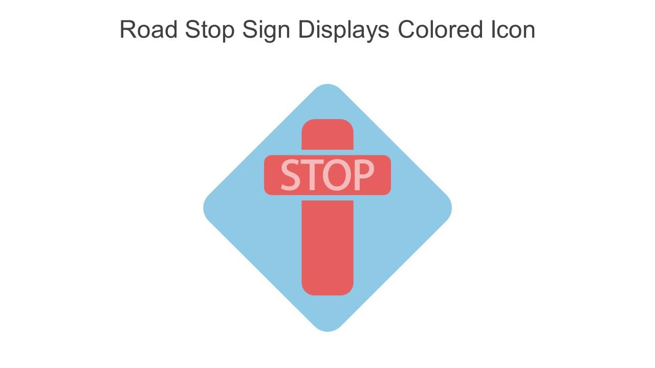 Road Stop Sign Displays Colored Icon In Powerpoint Pptx Png And Editable Eps Format