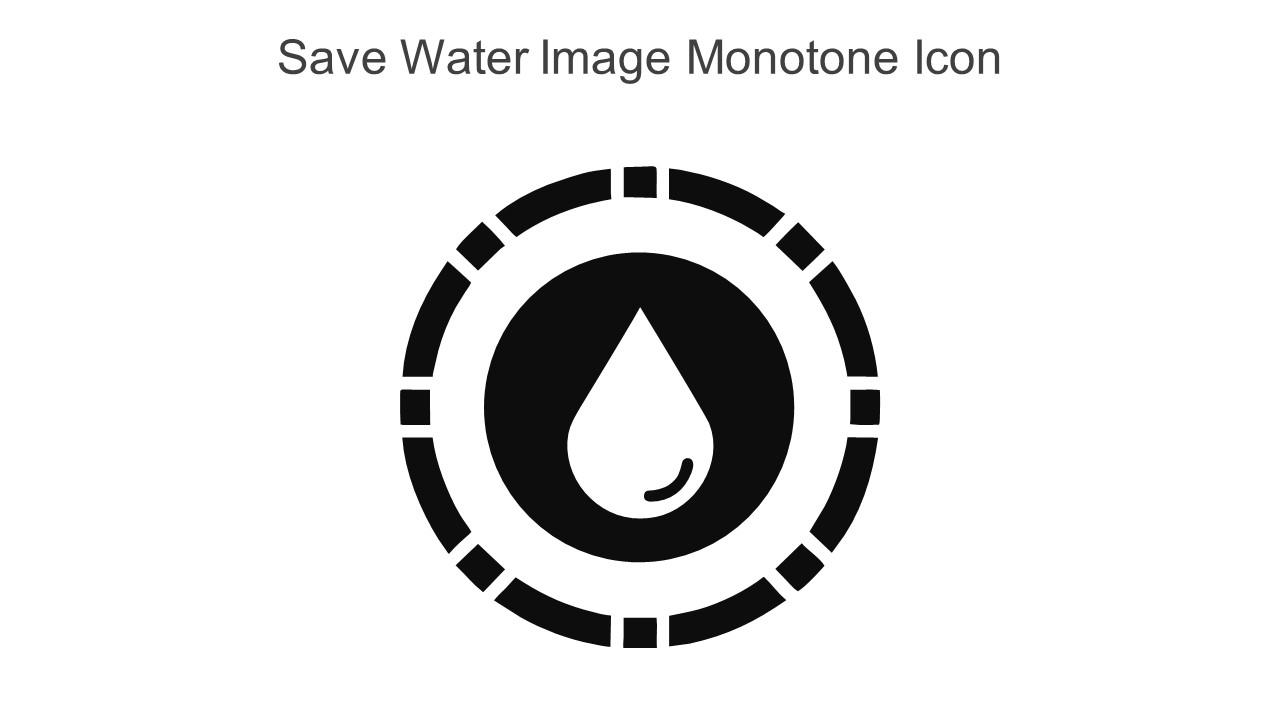 Save Water Image Monotone Icon In Powerpoint Pptx Png And Editable Eps Format