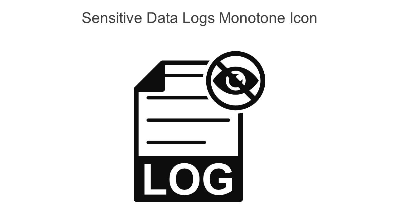 Sensitive Data Logs Monotone Icon In Powerpoint Pptx Png And Editable Eps Format Slide01