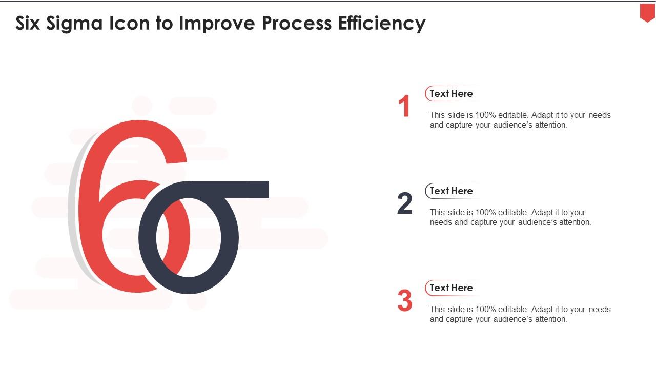 Six Sigma Icon To Improve Process Efficiency Slide01