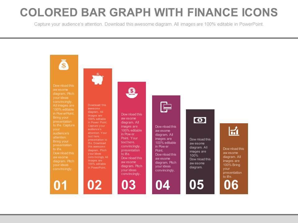 Six staged colored bar graph with finance icons powerpoint slides Slide01