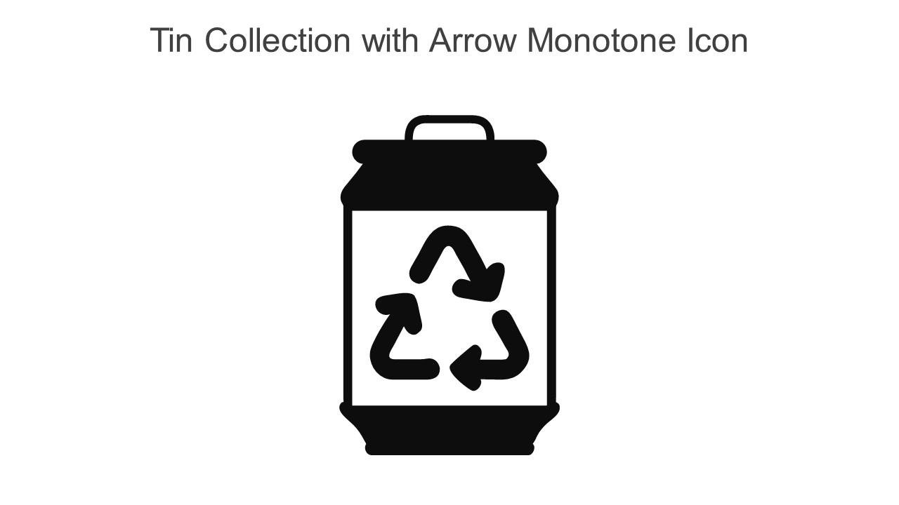 Tin Collection With Arrow Monotone Icon In Powerpoint Pptx Png And Editable Eps Format