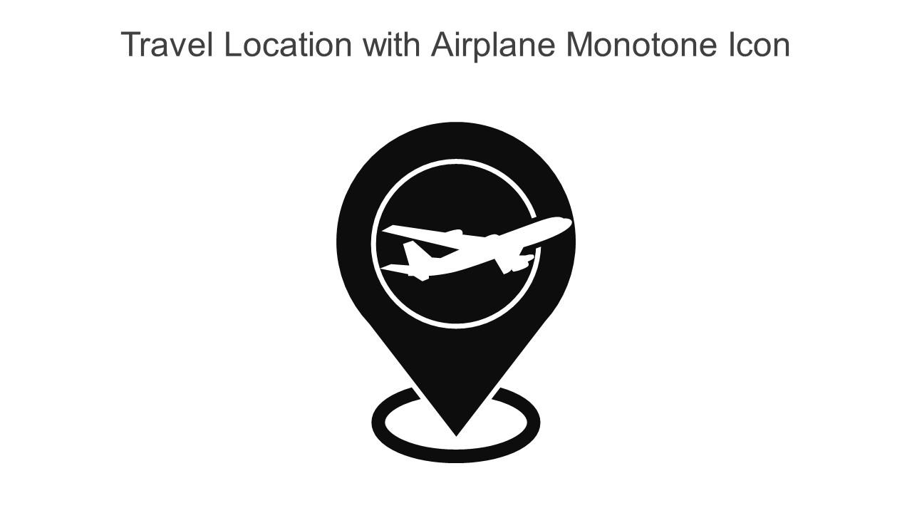 Travel Location With Airplane Monotone Icon In Powerpoint Pptx Png And Editable Eps Format Slide01
