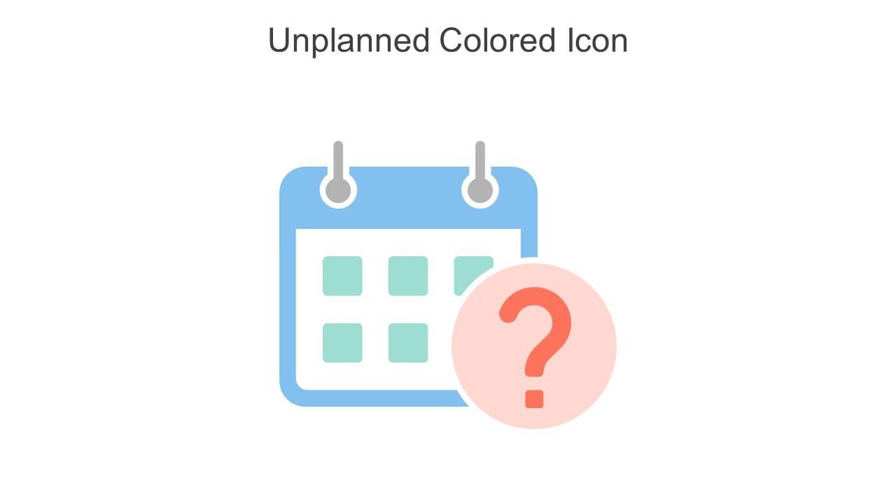 Unplanned Colored Icon In Powerpoint Pptx Png And Editable Eps Format Slide01