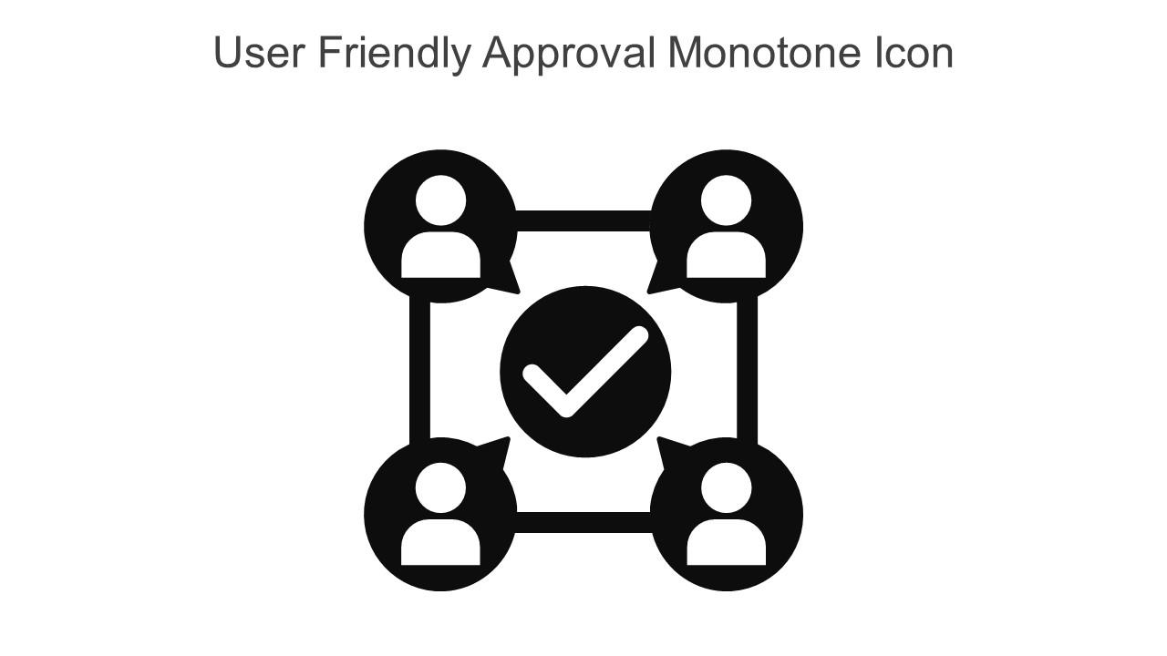 User Friendly Approval Monotone Icon In Powerpoint Pptx Png And Editable Eps Format Slide01