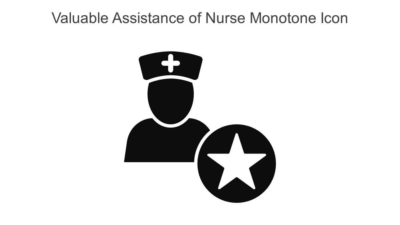 Valuable Assistance Of Nurse Monotone Icon In Powerpoint Pptx Png And Editable Eps Format Slide01