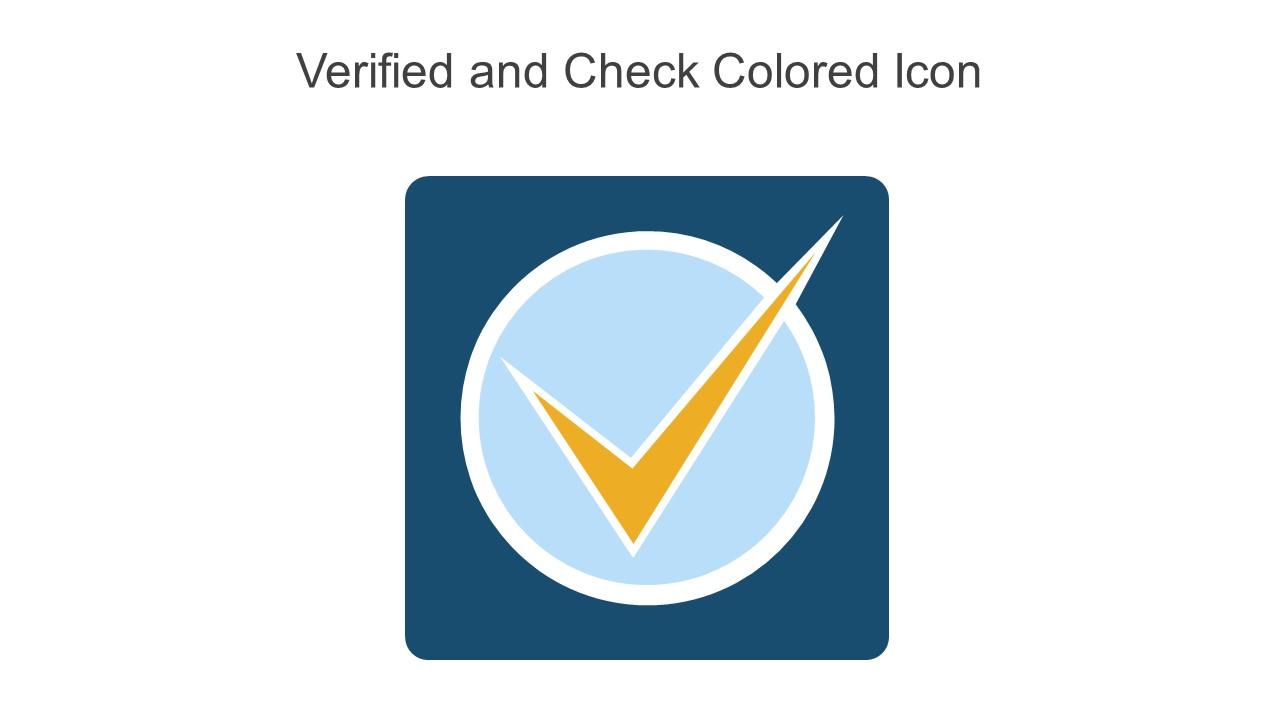 Verified And Check Colored Icon In Powerpoint Pptx Png And Editable Eps Format Slide01