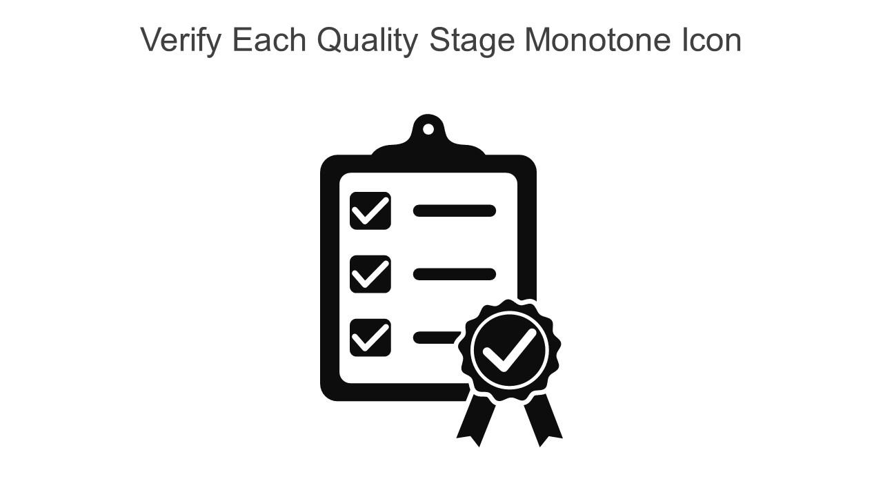 Verify Each Quality Stage Monotone Icon In Powerpoint Pptx Png And Editable Eps Format Slide01