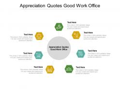 Appreciation quotes good work office ppt powerpoint presentation icon layouts cpb