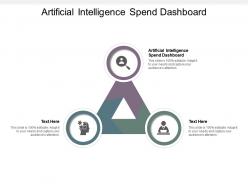 Artificial intelligence spend dashboard ppt powerpoint presentation outline icons cpb
