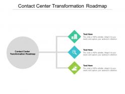 Contact center transformation roadmap ppt powerpoint presentation icon templates cpb