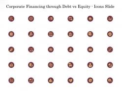 Corporate financing through debt vs equity icons slide ppt powerpoint presentation file good
