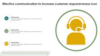 Effective Communication To Increase Customer Responsiveness Icon Ppt Slides