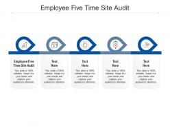 Employee five time site audit ppt powerpoint presentation icon vector cpb