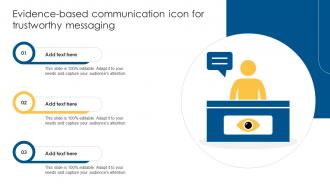 Evidence Based Communication Icon For Trustworthy Messaging Ppt Sample