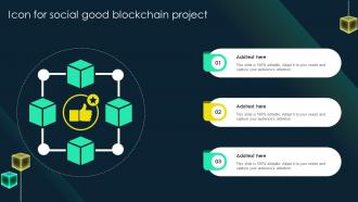 Icon For Social Good Blockchain Project Ppt Template