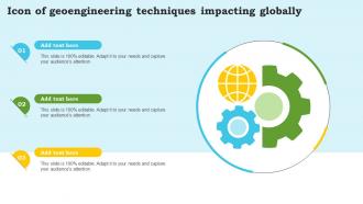 Icon Of Geoengineering Techniques Impacting Globally Ppt Example