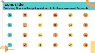 Icons Slide Examining Financial Budgeting Methods To Evaluate Investment Proposals Ppt Example