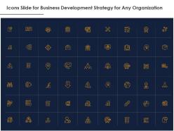 Icons slide for business development strategy for any organization ppt powerpoint graphics template