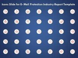 Icons slide for e mail protection industry report template ppt powerpoint presentation good