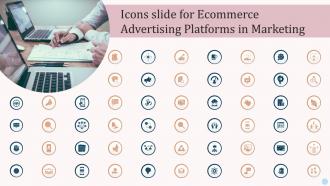 Icons Slide For Ecommerce Advertising Platforms In Marketing Ecommerce Advertising Platforms In Marketing