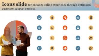 Icons Slide For Enhance Online Experience Through Optimized Customer Support Services