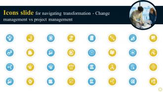 Icons Slide For Navigating Transformation Change Management Vs Project Management PPT Slide CM SS