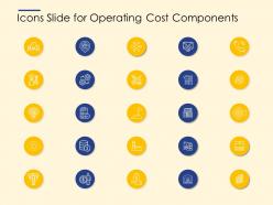 Icons slide for operating cost components ppt infographics deck