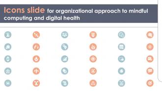 Icons Slide For Organizational Approach To Mindful Computing And Digital Health