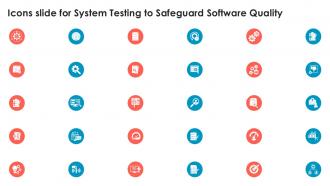 Icons Slide For System Testing To Safeguard Software Quality PPT Example