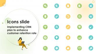 Icons Slide Implementing CRM Plan To Enhance Customer Retention Rate Ppt Slides