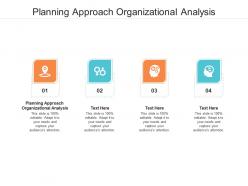 Planning approach organizational analysis ppt powerpoint presentation icon cpb