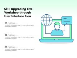 Skill upgrading live workshop through user interface icon
