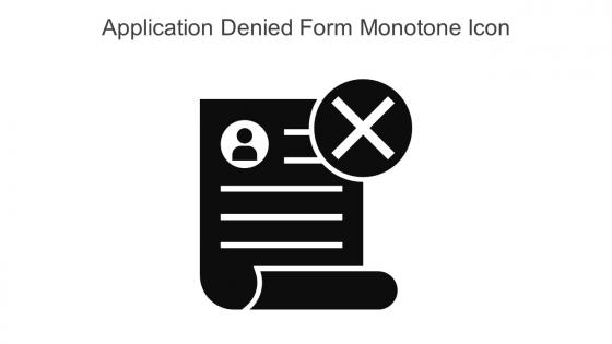Application Denied Form Monotone Icon In Powerpoint Pptx Png And Editable Eps Format