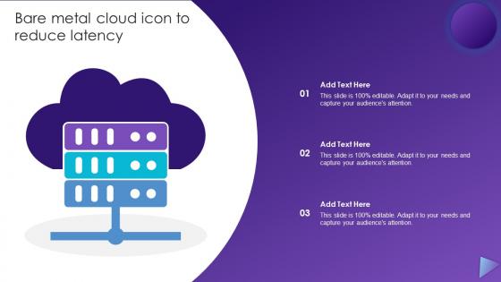 Bare Metal Cloud Icon To Reduce Latency Ppt Example