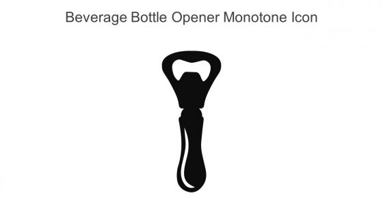 Beverage Bottle Opener Monotone Icon In Powerpoint Pptx Png And Editable Eps Format