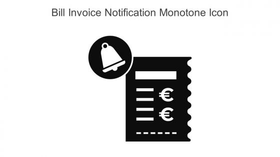Bill Invoice Notification Monotone Icon In Powerpoint Pptx Png And Editable Eps Format