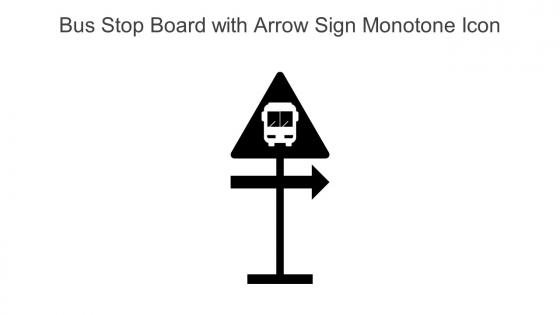 Bus Stop Board With Arrow Sign Monotone Icon In Powerpoint Pptx Png And Editable Eps Format