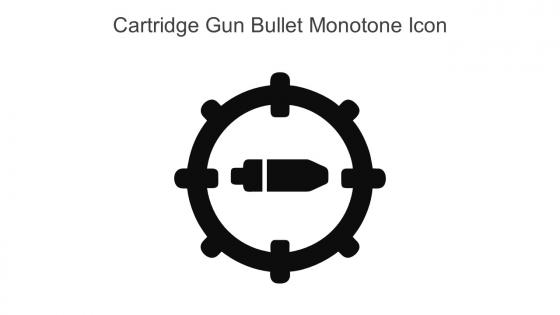 Cartridge Gun Bullet Monotone Icon In Powerpoint Pptx Png And Editable Eps Format