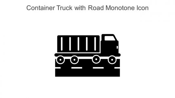 Container Truck With Road Monotone Icon In Powerpoint Pptx Png And Editable Eps Format