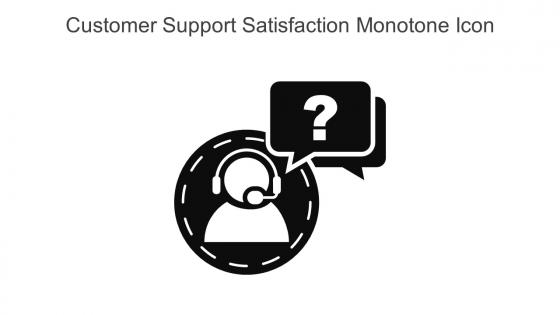Customer Support Satisfaction Monotone Icon In Powerpoint Pptx Png And Editable Eps Format