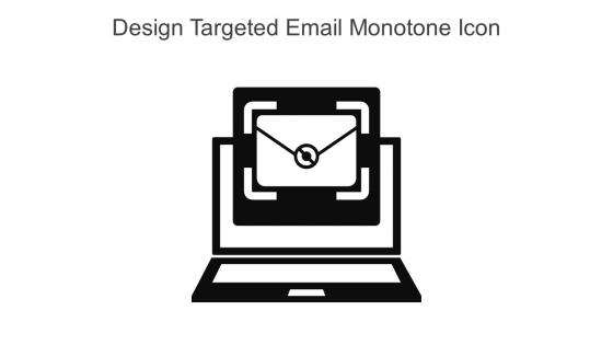 Design Targeted Email Monotone Icon In Powerpoint Pptx Png And Editable Eps Format