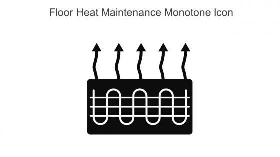 Floor Heat Maintenance Monotone Icon In Powerpoint Pptx Png And Editable Eps Format